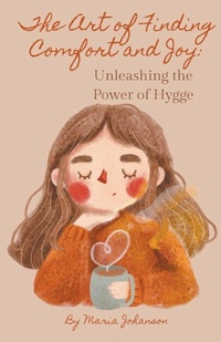 Abbildung von: The Art of Finding Comfort and Joy - Maarja Hammerberg