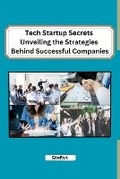 Cover: Tech Startup Secrets Unveiling the Strategies Behind Successful Companies - Independent