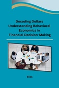 Cover: Decoding Dollars Understanding Behavioral Economics in Financial Decision-Making - sunshine