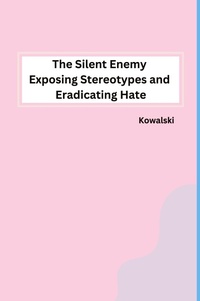 Abbildung von: The Silent Enemy Exposing Stereotypes and Eradicating Hate - sunshine