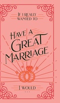Cover: If I Really Wanted to Have a Great Marriage, I Would . . . - Honor Books