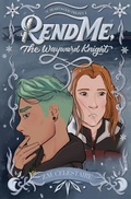 Cover: Rend Me, The Wayward Knight (The Heartwood Trilogy, #2) - Dreaming in Color