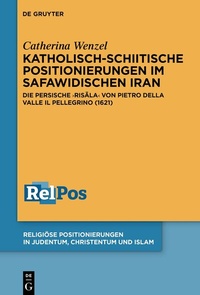 Abbildung von: Katholisch-schiitische Positionierungen im safawidischen Iran - De Gruyter