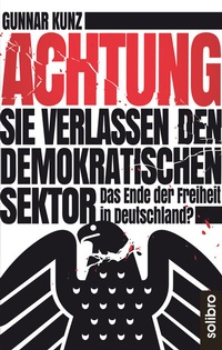 Abbildung von: Achtung Sie verlassen den demokratischen Sektor - Solibro Verlag