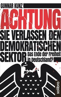 Abbildung von: Achtung Sie verlassen den demokratischen Sektor - Solibro Verlag