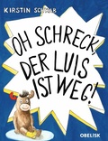 Cover: Oh Schreck, der Luis ist weg! - Obelisk Verlag ein Imprint der Verlagsanstalt Tyrolia Gesellschaft m. b. H.