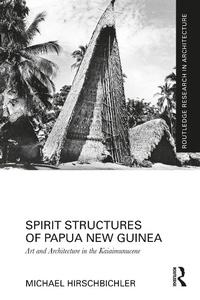 Abbildung von: Spirit Structures of Papua New Guinea - Routledge