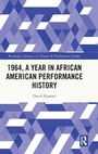 Cover: 1964, A Year in African American Performance History - Routledge