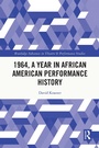 Cover: 1964, A Year in African American Performance History - Routledge