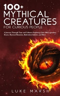 Cover: 100+ Mythical Creatures for Curious People (The Ultimate 100 Series) - Book Bound Studios