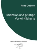 Cover: Initiation und geistige Verwirklichung - Books on Demand