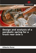 Cover: Design and analysis of a parabolic spring for a truck rear axle u - Our Knowledge Publishing