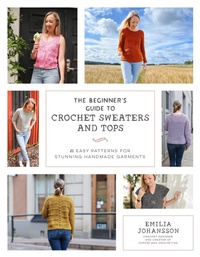 Abbildung von: The Beginner's Guide to Crochet Sweaters and Tops - Page Street Publishing