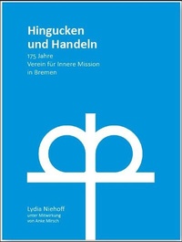 Enlarge image Cover: Hingucken und Handeln - Verein für Innere Mission in Bremen