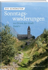 Abbildung von: Die schönsten Sonntagswanderungen zu Orten der Kraft 2 - Weber Verlag AG