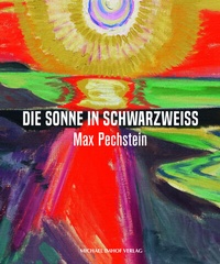 Abbildung von: Max Pechstein - Die Sonne in Schwarzweiß - Michael Imhof Verlag