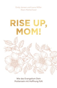 Abbildung von: Rise up, Mom! - Christliche Literaturverbreitung