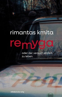 Enlarge image Cover: Remyga oder Der Versuch ehrlich zu leben - Mitteldeutscher Verlag