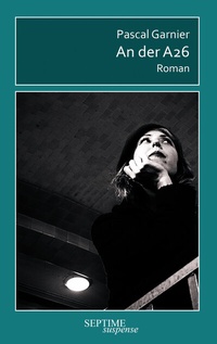 Enlarge image Cover: An der A26 - Septime Verlag