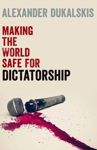 Abbildung von: Making the World Safe for Dictatorship - Oxford University Press Inc
