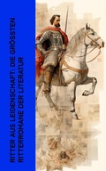 Cover: Ritter aus Leidenschaft: Die gr&ouml;&szlig;ten Ritterromane der Literatur - e-artnow
