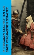 Cover: Rittersagen: Geschichten aus einem vergangenen Zeitalter - e-artnow