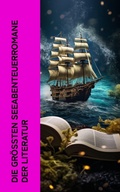 Cover: Die gr&ouml;&szlig;ten Seeabenteuerromane der Literatur - e-artnow