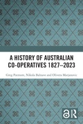 Cover: A History of Australian Co-operatives 1827-2023 - Routledge