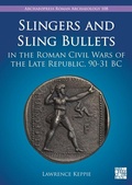 Cover: Slingers and Sling Bullets in the Roman Civil Wars of the Late Republic, 90-31 BC - Archaeopress