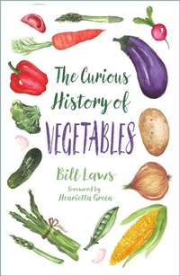 Enlarge image Cover: The Curious History of Vegetables - The History Press Ltd