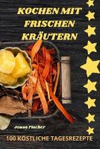 Enlarge image Cover: Kochen Mit Frischen Kraeutern - Jonas Fischer