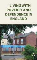 Cover: Living with Poverty and Dependence in England - Anthem Press