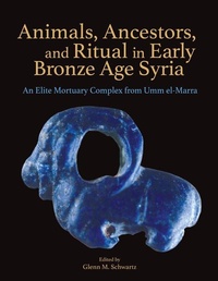 Enlarge image Cover: Animals, Ancestors, and Ritual in Early Bronze Age Syria - Cotsen Institute of Archaeology at UCLA