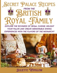 Abbildung von: Secret Palace Recipes of the British Royal Family - Honolua Publishing