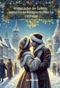 Cover: Winterzauber der Gef&uuml;hle: Romantische Kurzgeschichten f&uuml;r Liebhaber - epubli