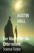 Cover: Der Mann, der die Erde rettete: Science Fiction - Uksak E-Books