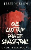 Cover: One Last Trip Down The Savage Trail - Next Chapter