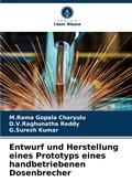 Cover: Entwurf und Herstellung eines Prototyps eines handbetriebenen Dosenbrecher - Verlag Unser Wissen