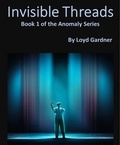Cover: Invisible Threads - Loyd Gardner