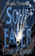 Cover: Soul Eater (The Dark Victorian Short Stories, #1) - A-Girl Studio