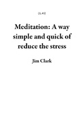Cover: Meditation: A way simple and quick of reduce the stress (1, #1) - Jim Clark