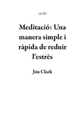 Cover: Meditaci&oacute;: Una manera simple i r&agrave;pida de reduir l'estr&egrave;s (1, #1) - Jim Clark