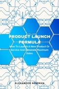 Cover: Product Launch Formula: How to Launch a New Product or Service and Generate Maximum Sales - AXPA
