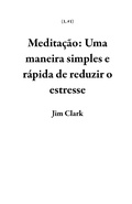 Cover: Medita&ccedil;&atilde;o: Uma maneira simples e r&aacute;pida de reduzir o estresse (1, #1) - Jim Clark