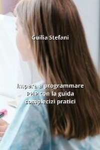 Abbildung von: Impara a programmare PHP con la guida complecizi pratici - Guilia Stefani