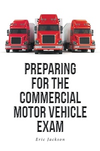 Enlarge image Cover: Preparing For The Commercial Motor Vehicle Exam - Fulton Books
