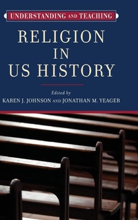 Enlarge image Cover: Understanding and Teaching Religion in US History - University of Wisconsin Press