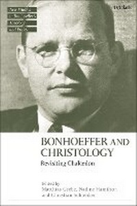 Enlarge image Cover: Bonhoeffer and Christology - T.& T.Clark Ltd