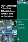 Cover: Future Communication Systems Using Artificial Intelligence, Internet of Things and Data Science - CRC Press
