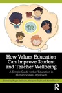 Cover: How Values Education Can Improve Student and Teacher Wellbeing - Routledge